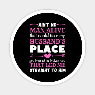 Ain't No Man Alive That Could Take My Husband's Place,funny gift Magnet